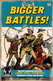 Bigger Battles - Printed